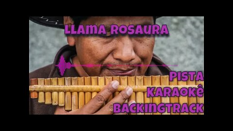 🎼Llama Rosaura - Pista - Karaokê - BackingTrack.