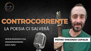 CONTROCORRENTE- LA POESIA CI SALVERÀ- PIETRO VINCENZO CAPALDI