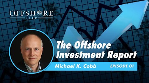 The Offshore Investment Report | Episode 1