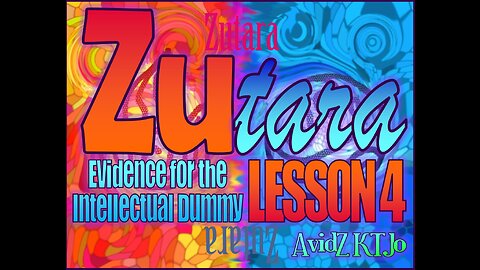 Zutara Evidence for the Intellectual Dummy ZEFID LESSON 4