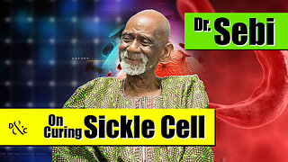 Dr. Sebi on Curing Sickle Cell Anemia