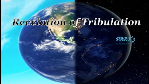 Part 3 Revelation of Tribulation June 28, 2020