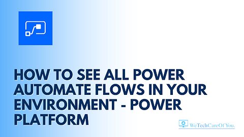 How to see all Power Automate flows in your environment - Power Platform