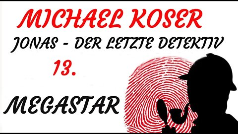 SCIENCE FICTION KRIMI Hörspiel - Michael Koser - Der Letzte Detektiv - 13 - MEGASTAR