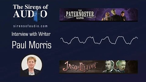 Jago & Litefoot Writer Paul Morris Interview // Doctor Who : The Sirens of Audio Episode 34