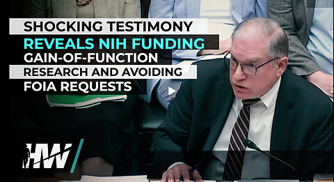 SHOCKING TESTIMONY REVEALS NIH FUNDING GAIN-OF-FUNCTION RESEARCH AND AVOIDING FOIA REQUESTS