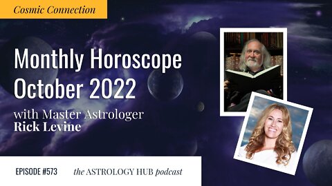 [COSMIC CONNECTION] October 2022 Monthly Horoscope w/ Rick Levine