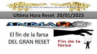 16/1/2023 El fin de la farsa DEL GRAN RESET