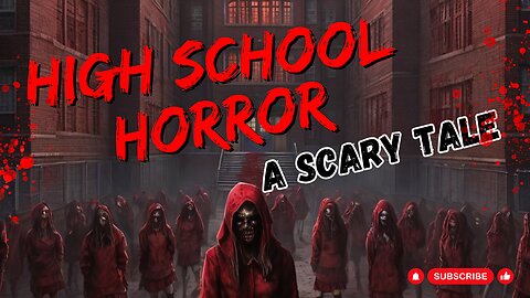 "The High School Horror" Creepy SCARY spine-chilling tale