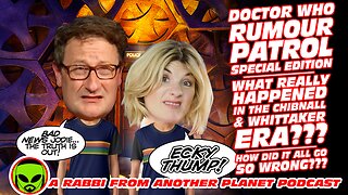 Doctor Who Rumor Patrol Special Edition: What REALLY Happened in the Chibnall & Whittaker Era???