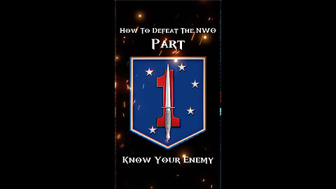 Know Your Enemy: How to Defeat the NWO, Part 1