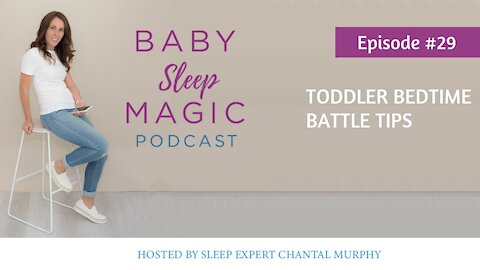 029: Toddler Bedtime Battle Tips with Chantal Murphy | Baby Sleep Magic