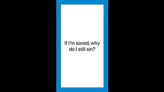 If I’m Saved, Why Do I Still Sin?