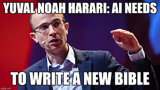 Yuval Noah Harari (World Economic Forum) Says: AI Needs to Write a New Bible for a Better Religion