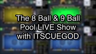 The 8 Ball & 9 Ball Pool LIVE Show with ITSCUEGOD