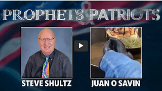 Prophets and Patriots - Episode 44 with Juan O Savin and Steve Shultz