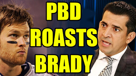 PBD Claims Brady Roast Is The Greatest Ever!!! EP 102