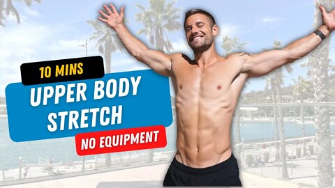 Complete UPPER BODY STRETCH in 10 Minutes for Mobility & Recovery