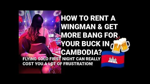 DON'T BE A ONE MAN WOLFPACK! GET A WINGMAN AND SAVE COIN & FRUSTRATION IN CAMBODIA 🇰🇭