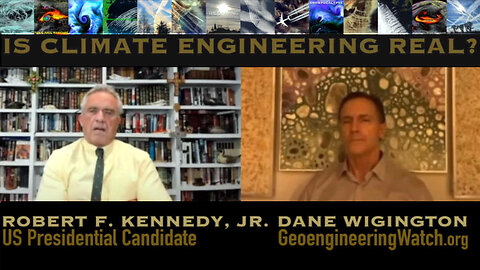 Presidential Candidate, RFK Jr Interviews Dane Wigington About Geoengineering