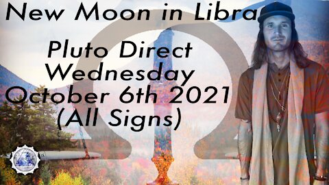 Daily Astrology Horoscope/Tarot October 6th, 2021. New Moon in Libra (All Signs)