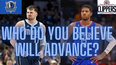 Mavericks vs. Clippers in the opening round of the playoffs, who do you believe will advance?