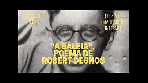 Poesia que Pensa − "A BALEIA", poema de ROBERT DESNOS