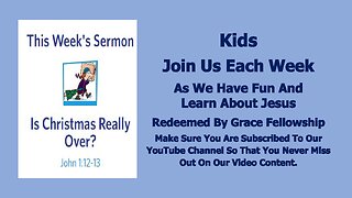 Sermons 4 Kids - Is Christmas Really Over - John 1:1-18