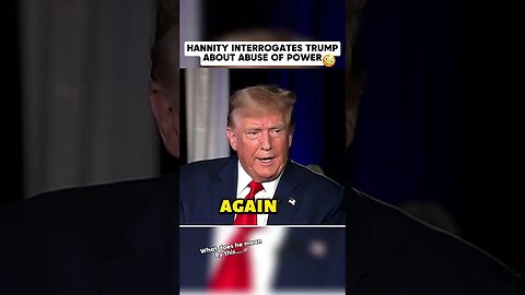 Hannity Interrogates Trump About Abuse Of Power😳🇺🇸