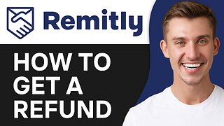 HOW TO GET A REFUND ON REMITLY