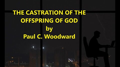 CASTRATION OF THE OFFSPRING OF GOD