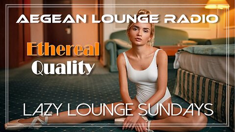 Lazy Lounge Sundays 25 - Chillout & Lounge Music