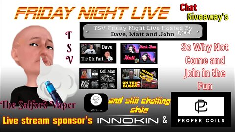 TSV Friday Night Live #130, Is it working?, sponsored by Innokin & Proper Coils