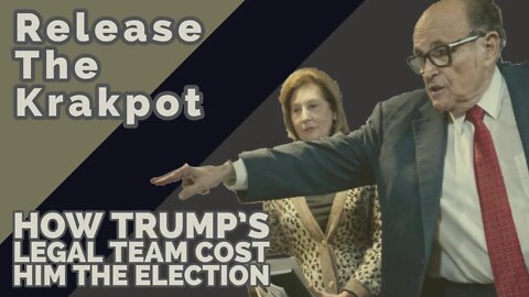 Release the Krakpot - How Donald Trump and His Legal Team Lost Him the Election