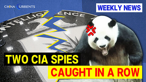 China busted another CIA spy, the second arrest in 2 weeks | China Currents: Weekly news about China