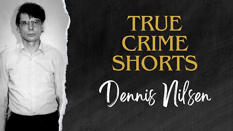 Dennis Nilsen: the British Jeffrey Dahmer. Trus Crime Shorts