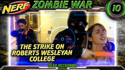 NERF WAR Zombies Episode 10 The Strike on Roberts Wesleyan College | Dead Reckoning Season 0 HvZ