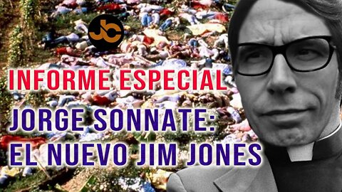 INFORME ESPECIAL: Jorge Sonnate - El nuevo Jim Jones