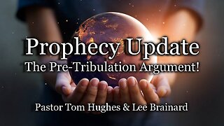 Prophecy Update: The Pre-Tribulation Argument!