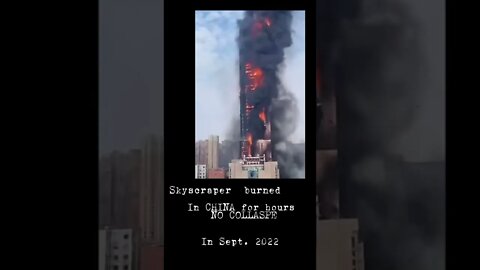 China skyscraper burns for HOURS, unlike these other two buildings..