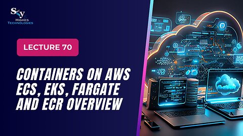 70. Containers on AWS ECS, EKS, Fargate and ECR Overview | Skyhighes | Cloud Computing