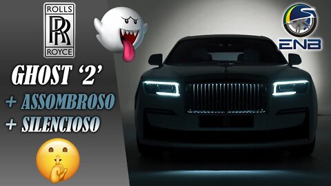 Briefing #6 - NOVO ! Rolls-Royce Ghost 2021