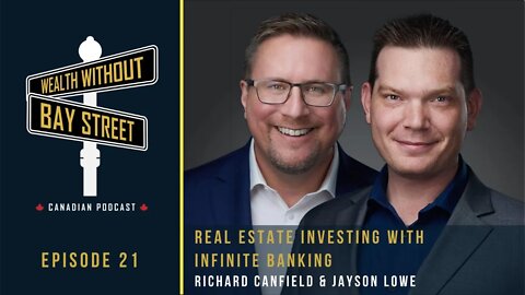Real Estate Investing With Infinite Banking | Wealth Without Bay Street Podcast
