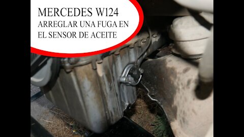 Mercedes Benz W124 - Como arreglar una fuga en el sensor de aceite motor tutorial