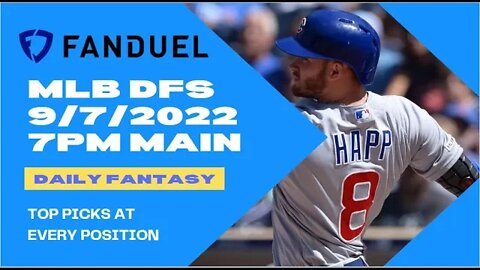 Dream's Top Picks for MLB DFS Today Main Slate 9/7/2022 Daily Fantasy Sports Strategy Fanduel