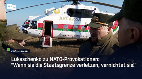 Lukaschenko zu NATO-Provokationen: "Wenn sie die Staatsgrenze verletzen, vernichtet sie!"