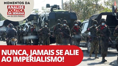 Nunca, jamais se alie ao imperialismo! | Momentos da Análise Política da Semana