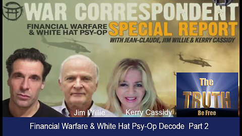 WAR CORRESPONDENT FINANCIAL WARFARE & WHITE HAT PSY OP DECODE PART 2