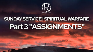 Sunday Service | Spiritual Warfare Part 3 - "Assignments"