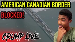 American Canadian Border BLOCKED!?